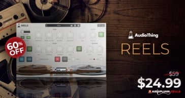 Get 60% OFF AudioThing Reels @ Audio Plugin Deals