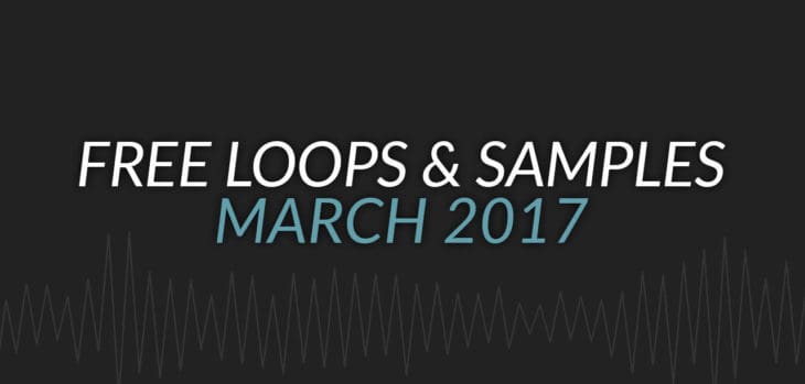 Free Samples & Loops Round-Up (March 2017)