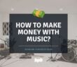 How To Make Money With Music?