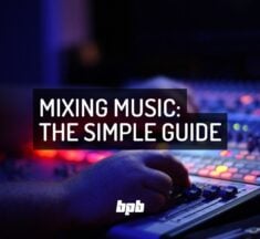 Mixing Music: The Simple Guide For Music Producers