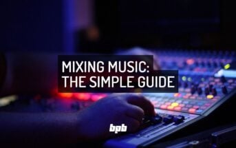 Mixing Music: The Simple Guide