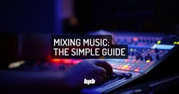 Mixing Music: The Simple Guide