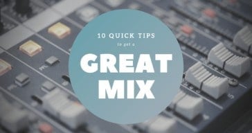 10 Mixing Tips for a Great Mix