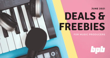 June 2021 Deals & Freebies For Music Producers