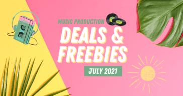 July 2021 Deals & Freebies For Music Producers